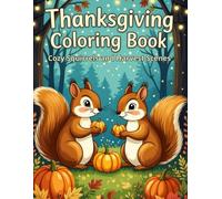 Thanksgiving Coloring Book: Cozy Squirrels and Harvest Scenes