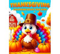 Thanksgiving Coloring Book: Cute and Easy to Color with Playful Turkeys, Pumpkins, Pilgrims, and Happy Harvest Scenes For Kids Ages 2 and Up