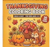 Thanksgiving Coloring Book: Cute Turkeys, Pumpkins & Fall Fun - 30 Bold & Easy Pages for Kids Ages 4-8 (Holiday & Seasonal Coloring Books for Kids)