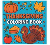 Thanksgiving Coloring Book: Food Theme: 50+ Fun and Easy Thanksgiving Food Coloring Pages for Kids | Cute Pies, Turkeys, and Fall Treats for Toddlers and Preschoolers Ages 2-5