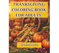 Thanksgiving Coloring Book for Adults: 50 Relaxing Autumn Designs with Pumpkins, Turkeys, Cornucopias, Fall Leaves, and Harvest Scenes for Stress Relief and Holiday Joy