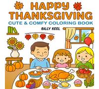 Thanksgiving Coloring Book for Adults and Teens: Cute & Comfy Fall Designs, Cozy Autumn Scenes, Stress Relief and Relaxation Coloring Pages: 50 ... Pumpkins, Gratitude, Fall Treats, More