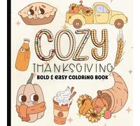 Thanksgiving Coloring Book for Adults: Cozy Girls Bold and Easy Coloring Pages for Teens, Kids, Girls and Boys | Turkey, Pumpkin, Pie, Fall | Activity Book for Toddlers and Children | 8.5 x 8.5 inches