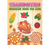 Thanksgiving Coloring Book for Kids: 50 Fun and Unique Easy Designs with Turkeys, Pumpkins, Pilgrims, Autumn Leaves, and Harvest Season