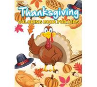 Thanksgiving Coloring Book for Kids: 50 Fun and Unique Easy Designs with Turkeys, Pumpkins, Pilgrims, Autumn Leaves, and Harvest Season