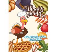 Thanksgiving Coloring Book for Kids: 50 Fun and Unique Easy Designs with Turkeys, Pumpkins, Pilgrims, Autumn Leaves, and Harvest Season
