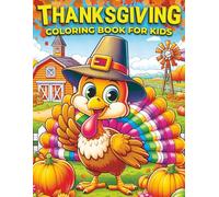 Thanksgiving Coloring Book for Kids: 54 Fun and Easy Thanksgiving-Themed Designs Featuring Turkeys, Pumpkins, Autumn Leaves, Pilgrims and More