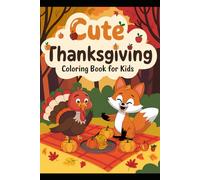 Thanksgiving Coloring Book for Kids - 56 Pages of Cuteness with Turkeys, Pumpkins, Autumn Leaves: A Fun Coloring Activity for Kids, Toddlers and Preschoolers