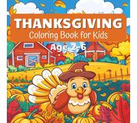 Thanksgiving Coloring Book for Kids (Age 2-6): 50+ Cute and Fun Coloring Pages with Turkeys, Pumpkins, Harvest Feasts, Fall Leaves, and More! | Easy ... and Preschoolers (Children's Coloring Book)