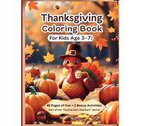 Thanksgiving Coloring Book for Kids Ages 3-7: 40 Fun and Easy Coloring Pages + 3 Bonus Activities | Cute Turkeys, Pumpkins, and Fall Scenes | Perfect ... for Boys & Girls (Festive Fun by Habibart)