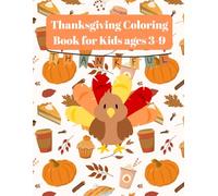 Thanksgiving Coloring Book for Kids ages 3-9: A Coloring Adventure with Turkeys, Harvest Scenes, and Autumn Leaves
