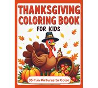 Thanksgiving Coloring Book for Kids Ages 4-8: 35 Easy and Fun Fall Coloring Pages with Turkeys, Pumpkins, Pies, and Harvest Fun