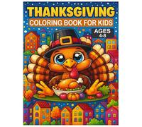 Thanksgiving Coloring Book for Kids Ages 4-8: Adorable Thanksgiving-Themed Coloring Activities Designed for Boys and Girls Ages 4-8, Perfect for Holiday Fun at Home or in the Classroom.