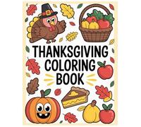 Thanksgiving Coloring Book for Kids and Adults: Fun and Festive Fall Scenes, Turkeys, Pumpkins, and More for Relaxation and Holiday Joy: A Cozy Autumn ... of Thanksgiving-Themed Designs for All Ages