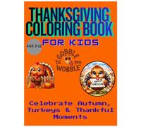 THANKSGIVING COLORING BOOK FOR KIDS: Celebrate Autumn, Turkeys & Thankful Moments