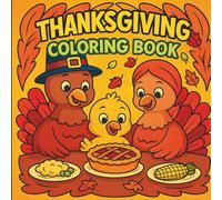 Thanksgiving Coloring Book for Kids: Celebrate Gratitude, Family & Fun with Easy-to-Color Thanksgiving Pages - Turkeys, Pies, Pumpkins, and Cozy Fall Moments for Kids Ages 4-8