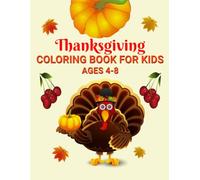 Thanksgiving Coloring Book For Kids: Festive Thanksgiving Coloring Fun for Kids Ages 4-8 - Celebrate Harvest, Family, and Gratitude with Easy, Joyful Designs!