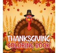 Thanksgiving Coloring Book: Fun and Festive Fall Scenes For Kids, Teens and Adults