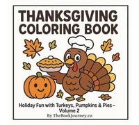 Thanksgiving Coloring Book: Volume 2: Harvest Harmony - Fun Holiday Coloring for Kids Ages 4-8 (The Book Journey coloring Series)