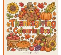 Thanksgiving Colouring Book: Cozy Autumn Scenes, Family Moments & Thanksgiving Traditions