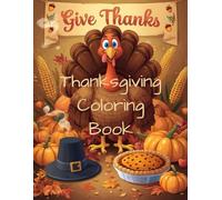 Thanksgiving Colouring Book for Kids: Fun and Cute Pages with Turkeys, Corn, Pumpkins, and Thanksgiving Feasts: part 3