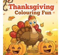 Thanksgiving Colouring Fun for Kids Ages 4-8: Cute and Easy Autumn Harvest Pages with Turkeys, Pumpkins, and Festive Fall Designs: 37 Adorable ... (Thanksgiving day coloring book for kids)