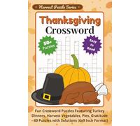 Thanksgiving Crossword: Fun Crossword Puzzles Featuring Turkey Dinners, Harvest Vegetables, Pies, Gratitude - 60 Puzzles with Solutions (6x9 Inch Format)