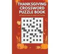 Thanksgiving Crossword Puzzle Book: 60 Fun & Festive Crossword Puzzles to Celebrate Thanksgiving | Relaxing Brain Games for Adults, Teens & Families