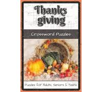 Thanksgiving Crossword Puzzles: Crossword Puzzles with Easy to Read about Thanksgiving Traditions, Foods, History, and Holiday Fun | 6x9 inches, 120 ... and Holiday Enthusiasts (Holiday & Seasonal)