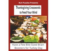 Thanksgiving Crosswords to Feed Your Mind: Have a Few Bite-Sizes Brain Booster for Turkey Day | Crossword Puzzle book with Easy to Read Print All ... | 50+ Puzzles … Gifts for Vacations, Leisure