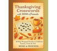 Thanksgiving Crosswords with MIMI & Friends: 10 Hug-Wrapped Puzzles to Celebrate Family, Faith & Fall (The MIMI Cozy Hugs Collection)