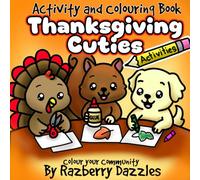 Thanksgiving Cuties: Colouring & Activity Book for ages 2-6: 40+ Fun Pages with Turkeys Pumpkins, spot the difference, trace the line, and more ... (Colour Your Community / Community Cuties)