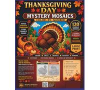 Thanksgiving Day Mystery Mosaics Color by Numbers: Large Print Color-by-Number Puzzle Book with 120 Hidden Autumn & Thanksgiving Images • Medium & Challenging Levels
