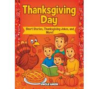 Thanksgiving Day: Short Stories, Thanksgiving Jokes, and More!: Volume 3 (Thanksgiving Stories for Kids)