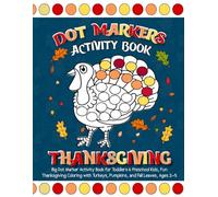 Thanksgiving Dot Markers Activity Book: Easy Big Dot Coloring Book for Toddlers and Kids | Guided Dot Marker Activities for Preschool & Kindergarten | Fun Thanksgiving Holiday Gift