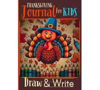Thanksgiving Draw & Write Journal for Kids: Cute Happy Holiday Turkey Drawing and Writing Notebook Sketch Book for Girls Boys Age 4-8 Children's Large ... Lined Story Paper with Blank Picture Space