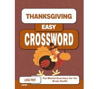 Thanksgiving Easy Crossword Puzzle Book for Seniors with Alzheimer: Enjoyable Mental Exercises for Seniors to Support Brain Health (Holidays Crossword for Alzheimer Patients)