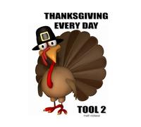 THANKSGIVING EVERY DAY - A Tool 6