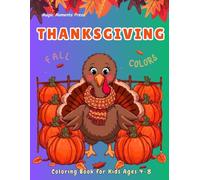 Thanksgiving Fall Colors for Kids Ages 4-8: 45 Easy Coloring Pages with Turkeys, Pumpkins, Scarecrows & Harvest Fun (Magic Moments Press. Cheerful books for curious kids)