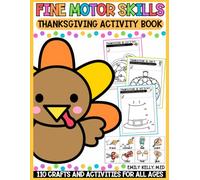 Thanksgiving Fine Motor Skills Activity Book: 110 Crafts and Activities: Pre Writing Skills Development, Scissor Skills Activity Pad, Dot Markers ... for Toddlers, Preschool or Kindergarten)