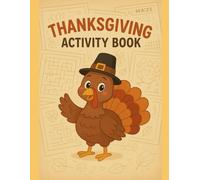 Thanksgiving Fun Activities For Kids: Educational and Fun Holiday Activities for Kids: Hours Of Activities that Include: Coloring, Tic Tac Toe, Jokes, ... and Mazes (Pingu's Coloring Collection)