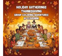 Thanksgiving Gathering Coloring Book: Family, Food & Festive Fall Fun: Cozy Autumn Celebrations, Gratitude Moments & Relaxing Holiday Coloring Designs (Season of Thanks Coloring Collection)