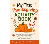 Thanksgiving Gift for Toddlers & Preschoolers | My First Thanksgiving Activity Book: Fall Fun and Gratitude with Coloring, Simple Puzzles, Matching ... Tracing | Cute Basket Filler for Little Kids