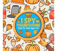 Thanksgiving Gifts for Kids: I Spy Thanksgiving Activity Book for Kids Ages 2-6: Cute Thanksgiving Gift Idea with Fun Coloring and Learning Games for Toddlers & Preschoolers