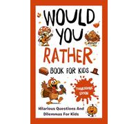 Thanksgiving Gifts for Kids: Would You Rather? Feast of Fun!: Silly and Heartwarming Thanksgiving Questions for Endless Family Laughter