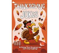 Thanksgiving Gifts: Thanksgiving Jokes For Kids: Hilarious and Wholesome Jokes That Will Make Kids Giggle All Season Long!