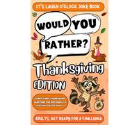 Thanksgiving Gifts: Would You Rather? Game Book for Kids: Turkey-Time Laughs Await!: Hilarious and Cute Questions for Family Fun and Fall Adventures