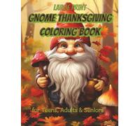 Thanksgiving Gnome Coloring Book: 100 Large Print Detailed Illustrations for Teens, Adults and Seniors