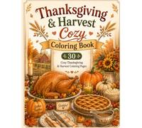 Thanksgiving & Harvest Cozy Coloring Book: 30 Relaxing Autumn Coloring Pages Filled with Thanksgiving Traditions, Harvest Decor, Cozy Homes, Pumpkins, ... Fall Moments (Cozy Coloring Book Series)