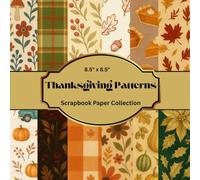 Thanksgiving Harvest Scrapbook Paper Collection - 15 Cozy Fall Designs (8.5" x 8.5″, 30 Double-Sided Sheets): Rustic Autumn & Thanksgiving Pattern Papers for Cards, Journals, Crafts & DIY Decor